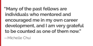 "Many of the past fellows are individuals who mentored and encouraged me in my own career development, and I am very grateful to be counted as one of them now."